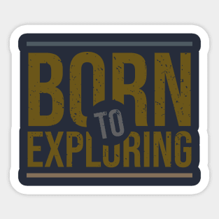 born to exploring Sticker